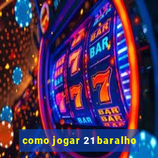 como jogar 21 baralho